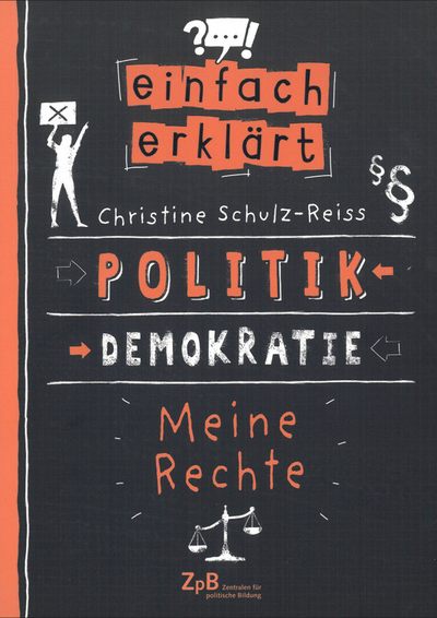 Schulz-Reiss: Einfach erklärt – Politik – Demokratie – Deine Rechte
