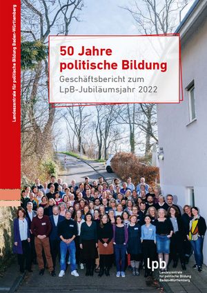 Abbildung -50 Jahre politische Bildung. Geschäftsbericht zum LpB-Jubiläumsjahr 2022