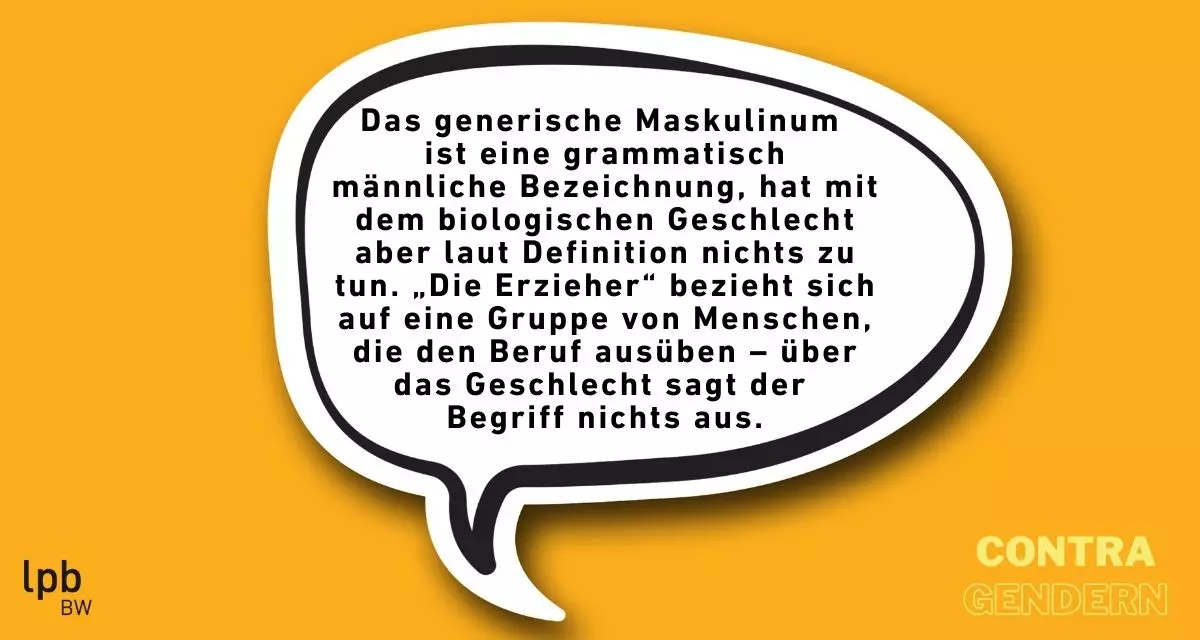 Contra-Argument: Das generische Maskulinum ist eine grammatisch männliche Bezeichnung, hat mit dem biologischen Geschlecht aber laut Definition nichts zu tun. 