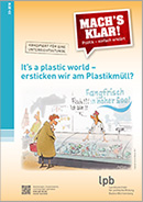Abbildung -MK 2018-33 <p>It´s a plastic world - ersticken wir am Plastikmüll?</p>